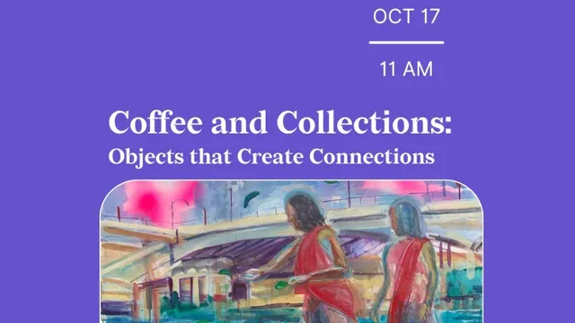 Promotional graphic for the Anacostia Community Museum, Smithsonian. White text on a purple background reads, “Coffee and Collections: Objects that Create Connections.” Event details in the upper right read, “OCT 17” and “11 AM.” Below the title is a colorful painting depicting two figures walking beside a body of water beneath a bridge, rendered in expressive shades of blue, pink, and red. The Anacostia Community Museum logo appears at the top right.